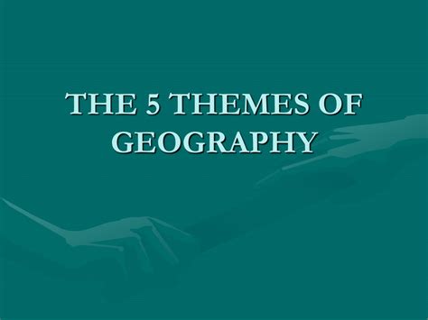 Ppt The 5 Themes Of Geography Powerpoint Presentation Free Download
