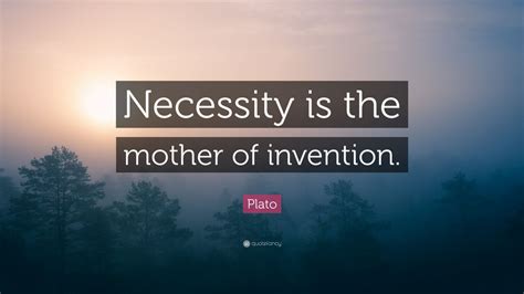 plato-quote-necessity-is-the-mother-of-invention-12-wallpapers
