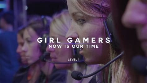 Girl Gamers Now Is Our Time Level 1 Youtube