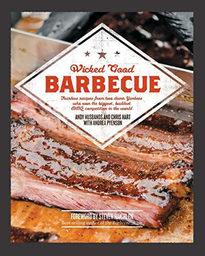 Wicked Good Barbecue Fearless Recipes From Two Damn Yankees Who Have