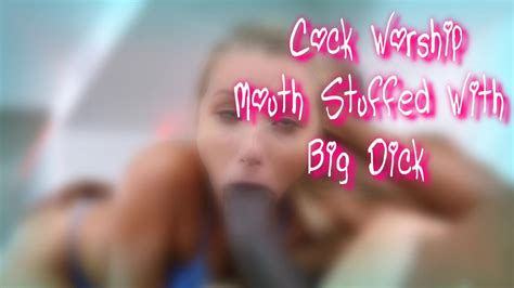 Cock Worship Mouth Stuffed With Big Dick Pmv Hd Porn 6d