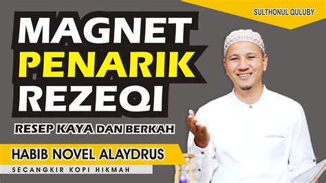 Rezeki akan mengalir deras | habib novel alaydrus. Magnet Penarik Rezeki | Resep Kaya dan Berkah || Habib ...