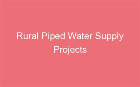 Rural Piped Water Supply Projects Projectx India