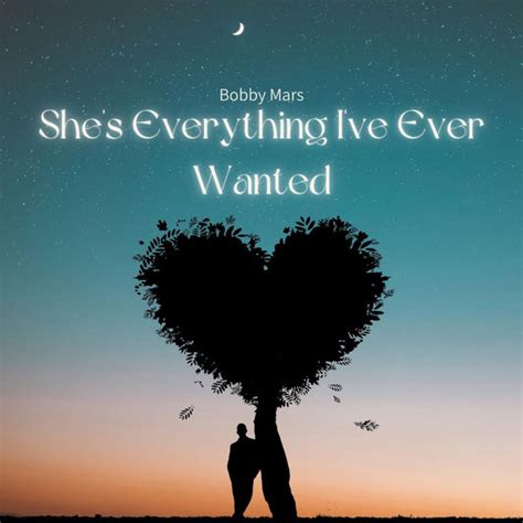 Shes Everything Ive Ever Wanted Song And Lyrics By Bobby Mars Spotify