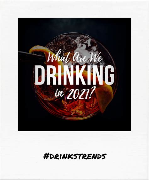 What Are We Drinking In 2021
