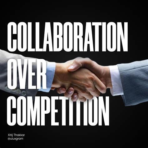 Collaboration Vs Competition Ive Seen Many People Not Just In The
