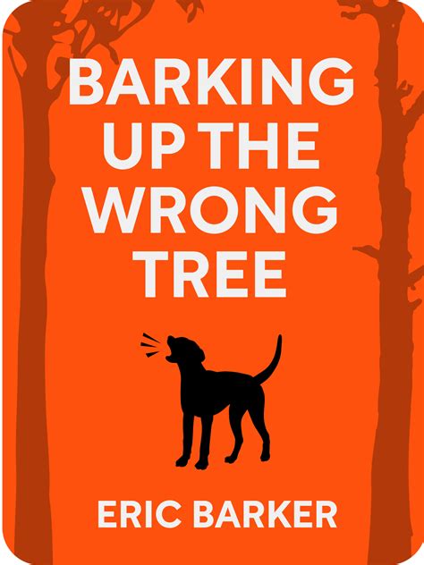 Barking Up The Wrong Tree Book Summary By Eric Barker
