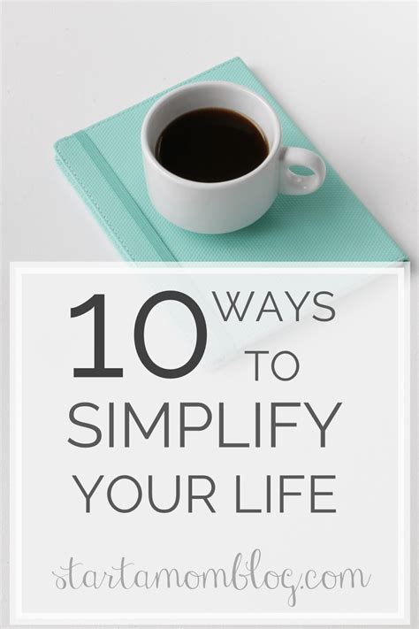 10 Ways To Simplify Your Life Start A Mom Blog