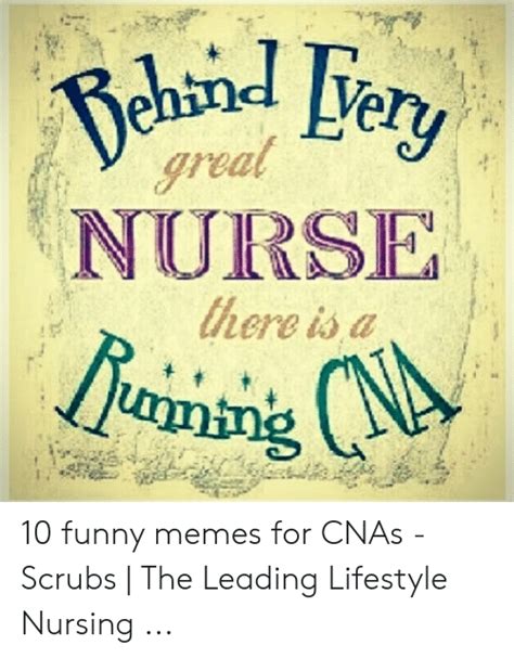 Lin Ared Nurse There Is A 10 Funny Memes For Cnas Scrubs The Leading Lifestyle Nursing