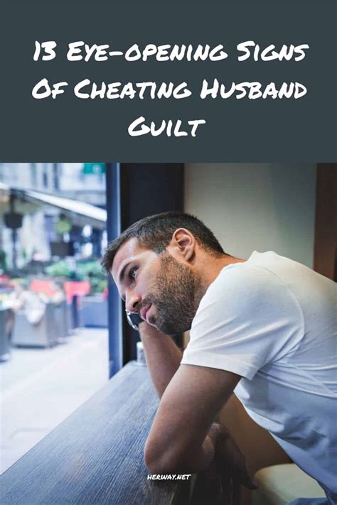 13 Eye Opening Signs Of Cheating Husband Guilt