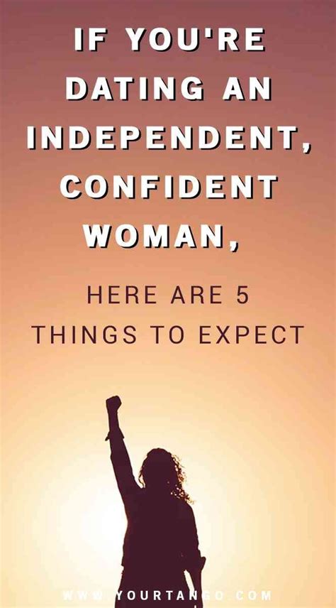 if you re dating a strong woman who s very confident and independent here are a few things to