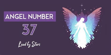 37 Angel Number Meaning And Symbolism Leadbystars