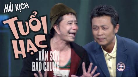 Van Son Live Show Canada Hài Kịch TuỔi HẠc Vân Sơn Bảo Chung 22 Viên đạn Kho Phim Mới