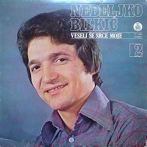 Nedeljko Bilkić Veseli Se Srce Moje Releases Discogs
