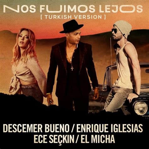 Descemer Bueno Feat Enrique Iglesias Ece Seçkin And El Micha Nos