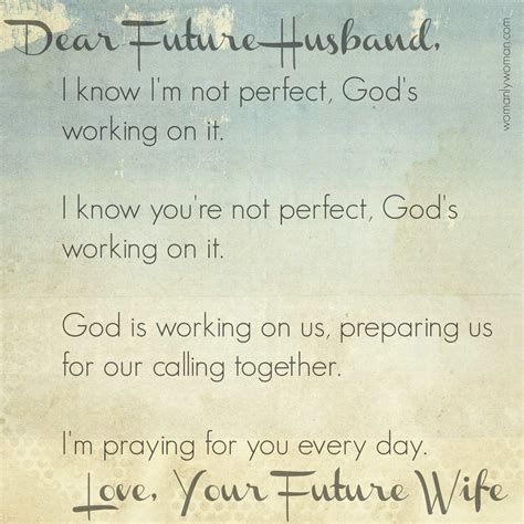 Talking to your future husband through these dear future husband quotes will cement the already strong bond your love for each other has started. Future Husband Quotes. QuotesGram