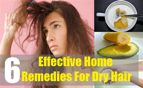 6 Effective Home Remedies For Dry Hair Natural Home Remedies And Supplements