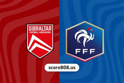 Gibraltar Vs France Score808