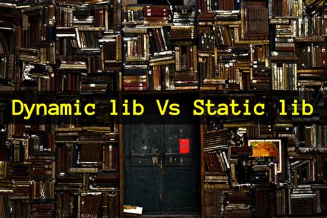Dynamic Libraries Vs Static Libraries By Kevin Espinosa Medium