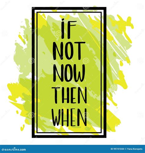 If Not Now Then When Hand Lettered Sign Stock Vector Illustration