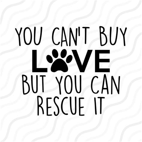 You Cant Buy Love But You Can Rescue It Svg Dog Lover Svg Cut Etsy