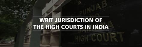 Writ Jurisdiction Of The High Courts In India Bandb Associates Llp