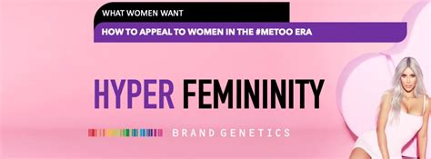 How To Appeal To Women A Closer Look At Hyper Femininity Brand Genetics