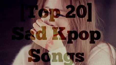 My Top 20 Sad Kpop Songs Youtube
