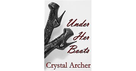 Under Her Boots By Crystal Archer