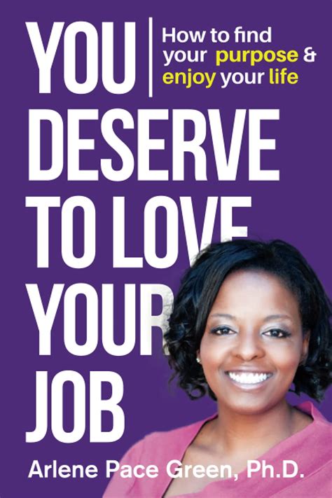 You Deserve To Love Your Job How To Find Your Purpose And Enjoy Your
