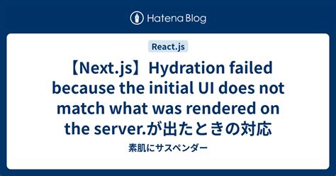 Next Jshydration Failed Because The Initial Ui Does Not Match What