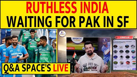 🔴ruthless India Waiting For Pak In Semi Final Qanda Spaces Live