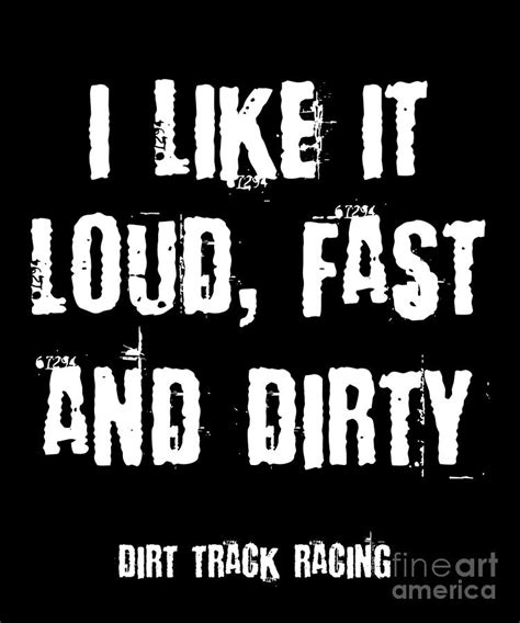 Funny Racing Quote Loud Fast And Dirty Dirt Track Racing Design Drawing