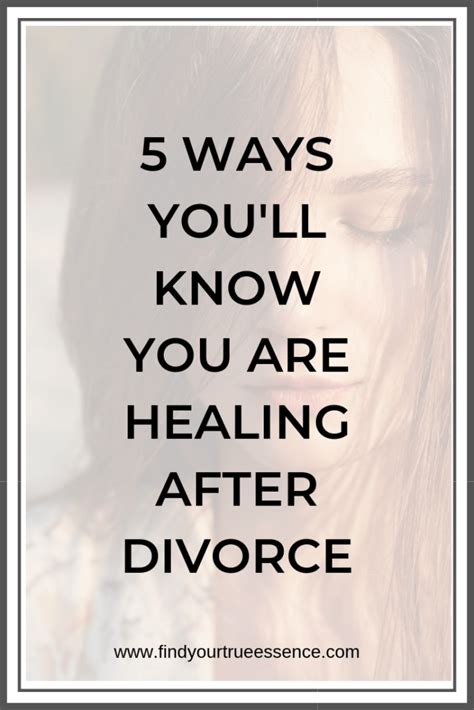 5 Ways Youll Know You Are Healing After Divorce Find Your True Essence