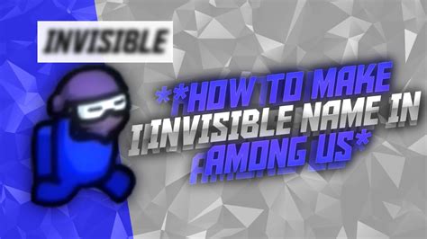 How To Make The Name Invisible In Among Us Youtube