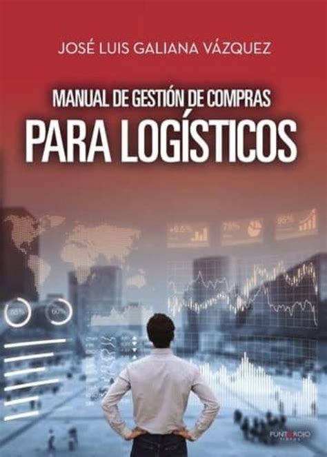 Manual De GestiÓn De Compras Para LogÍsticos Ebook Jose Luis Galiana