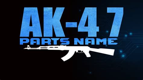Ak 47 Rifle Parts Name Youtube