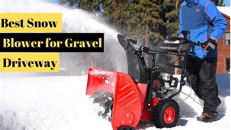 5 Best Snow Blowers For Gravel Driveways Step By Step Guide