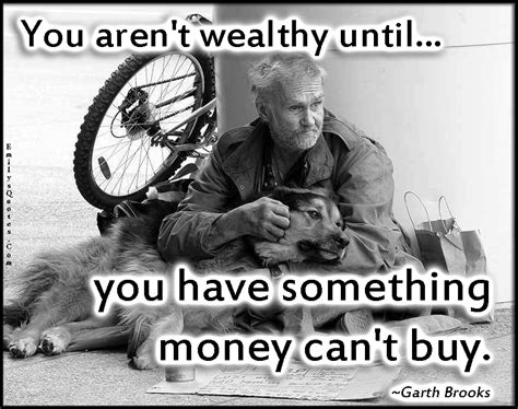 Apologize before you lose the chance. You aren't wealthy until you have something money can't buy | Popular inspirational quotes at ...