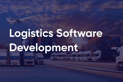 How To Develop Logistics Software Process Price And Features Northell