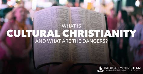 What Is Cultural Christianity And What Are The Dangers Radically