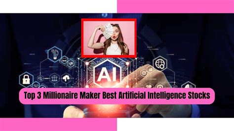 Top 3 Millionaire Maker Best Artificial Intelligence Stocks Rusanewsgram