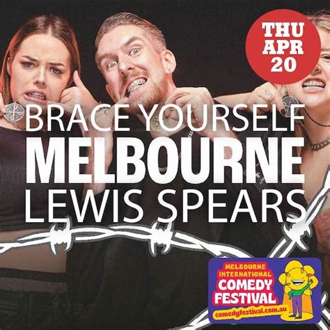 melbourne international comedy festival lewis spears brace yourself april 20 thursday 8 30pm