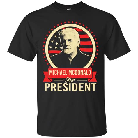 Michael Mcdonald Shirts For President Teesmiley