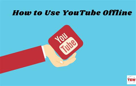 How To Use Youtube Offline The Enterprise World
