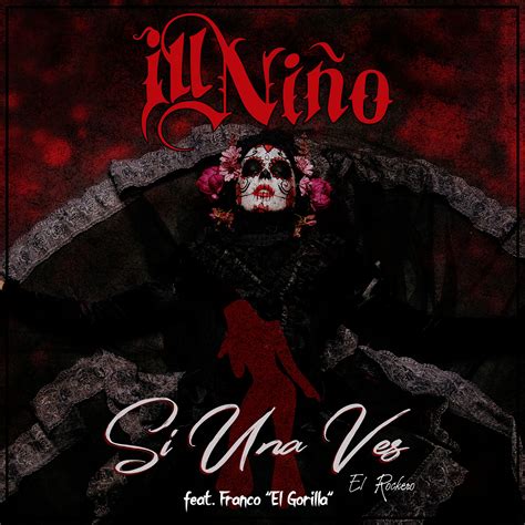 Ill Niño Releases Metal Meets Reggaeton Cover Of Si Una Vez El