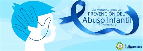 dia mundial para la prevención del abuso infantil 19 de noviembre la universidad