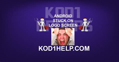 Is your android phone stuck on the boot screen or logo? ANDROID STUCK ON LOGO SCREEN