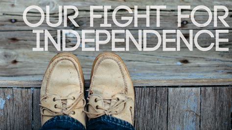 Our Fight For Independence