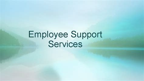 Employee Support Services Employee Support Services The Purpose